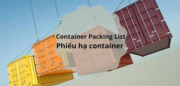 Các điều cần chú ý về container packing list